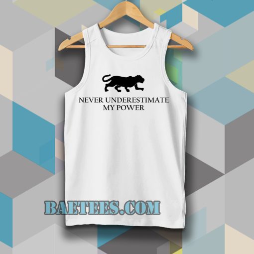 never underestimate my power tanktop