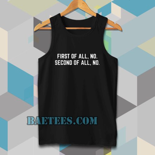 First Of All, No Funny Quote Tanktop