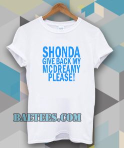 Shonda Give back my mcdreamy T-shirt