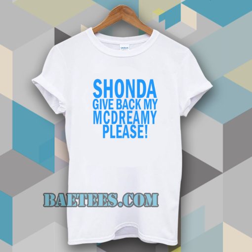 Shonda Give back my mcdreamy T-shirt