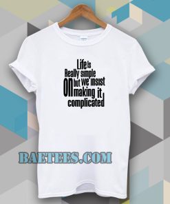 T-shirt Quote Life Is