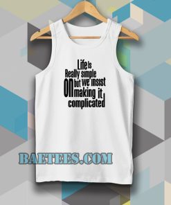 Tanktop Quote Life Is