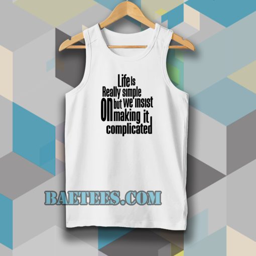 Tanktop Quote Life Is