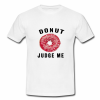 donut-judge-me-t-shirt