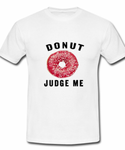 donut-judge-me-t-shirt