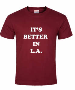 it-039-s-better-in-la-t-shirt