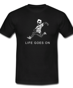 life-goes-on-tshirt