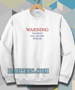 warning love quotes for Sweatshirt