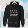 be the change you wish to see in the world Hoodie