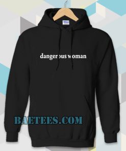 dangerous women Hoodie