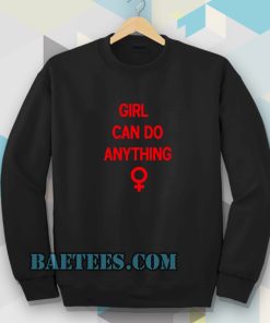 girls can do anything Sweatshirt