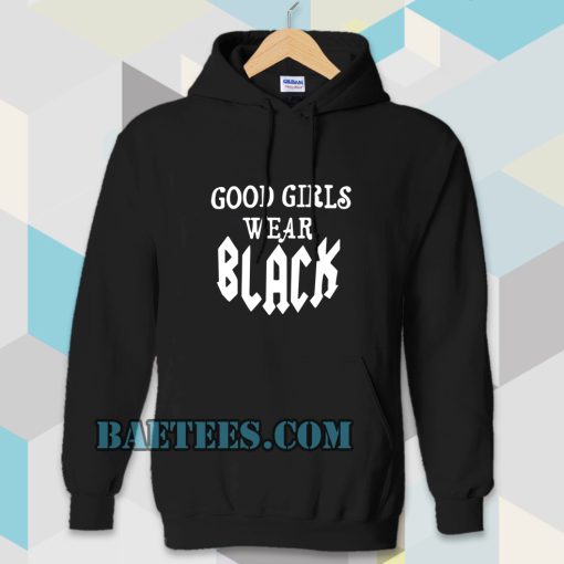 good girls wear black Hoodie