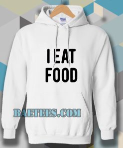 i eat food Hoodie