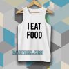 i eat food Tanktop