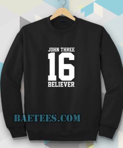 john three 16 believer Sweatshirt