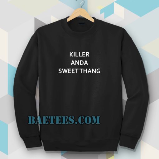 killer and a sweet thang Sweatshirt