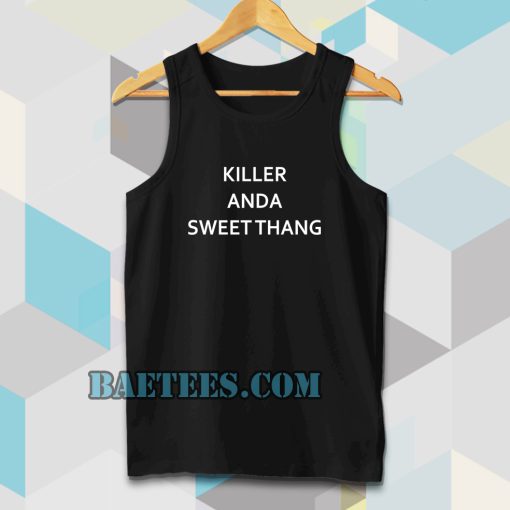 killer and a sweet thang tanktop