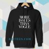 more issues than vogue Hoodie