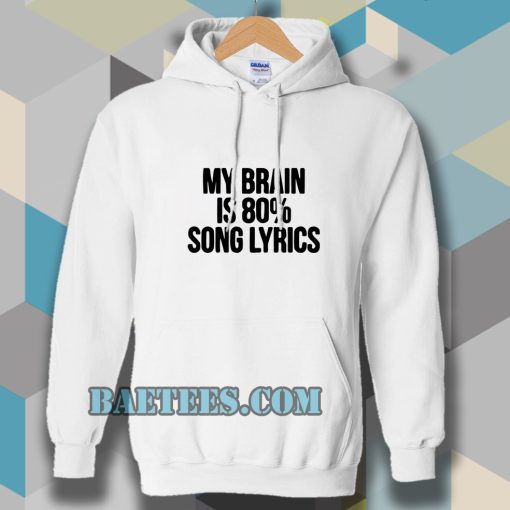 my brain is 80 song lyrics Hoodie