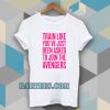 train like youve just been asked to join Tshirt