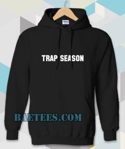trap season Hoodie