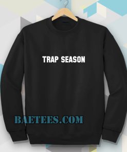 trap season Sweatshirt