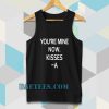 you're mine now Tanktop