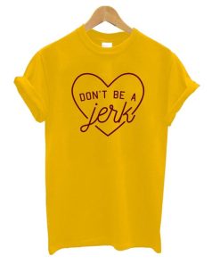 Don’t be a jerk t-shirt