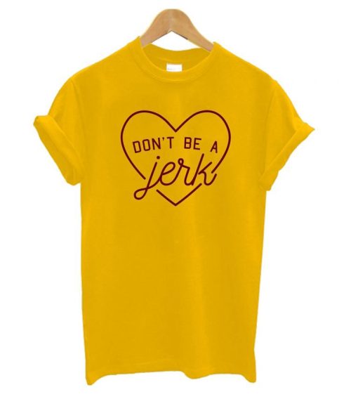 Don’t be a jerk t-shirt