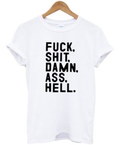 Fuck Shit Damn Ass Hell T-shirt