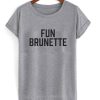 Fun Brunette T Shirt