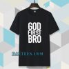 God First Bro Shirt Christian T-Shirt