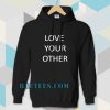 Love Your Other Unisex Hoodie