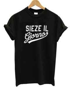 SIEZE IL Giorno T-Shirt