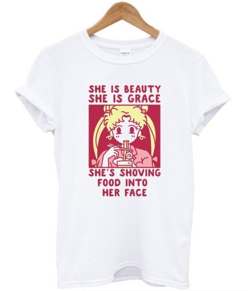 She is Beauty She is Grace She’s Shoving Food Into Her Face Sailor Moon T-shirt