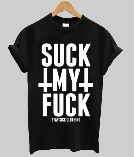 Suck My Fuck T-Shirt