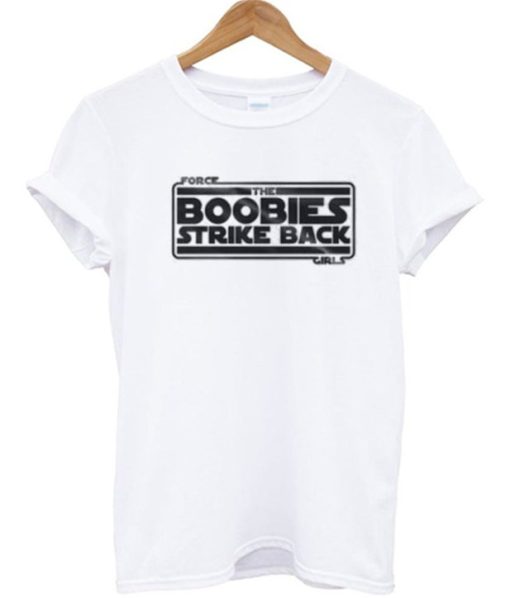 The Boobies Strike Back Tee