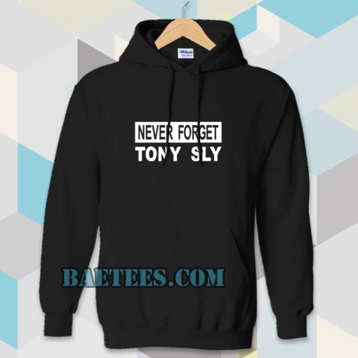 never forget tony sly Hoodie