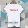 trouble unisex ringer t-shirt