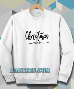 CHRISMAST VIBES Sweatshirt