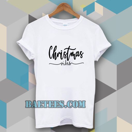 CHRISMAST VIBES T-shirt