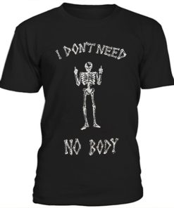I don’t need nobody t-shirt