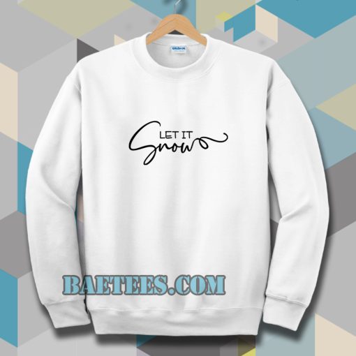 Let It Snow Sweatshirt