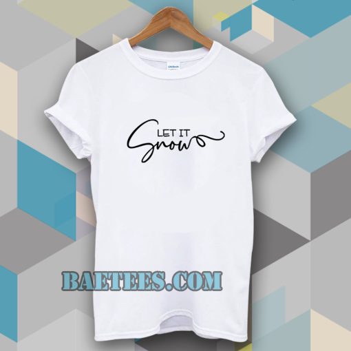 Let It Snow T-shirt