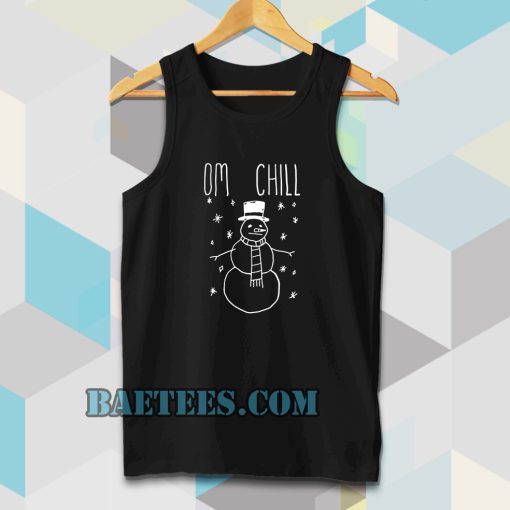 Omg Chill Our tanktop