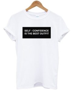 Self Confidence Is The Best Outfit T-shirt