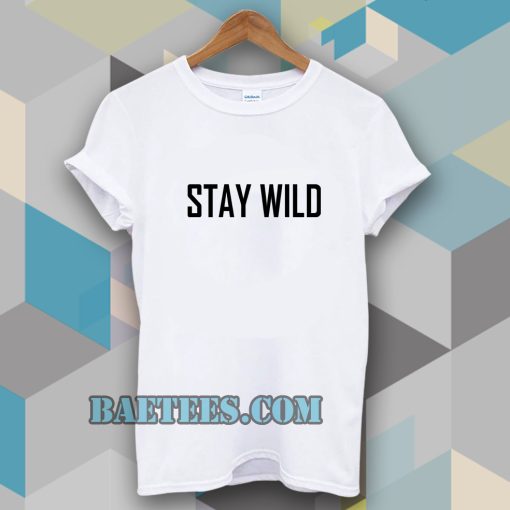 Stay Wild T-shirt