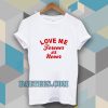 love me forever or never t-shirt