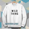wild thing Sweatshirt