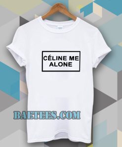 Celine Me Alone T-shirt TPKJ3